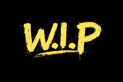W.I.P